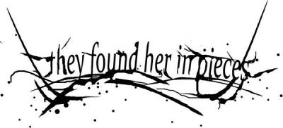 logo They Found Her In Pieces logo They Found Her In Pieces